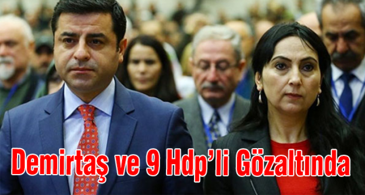 Demirtaş ve 9 HDP'li Gözaltına alındı