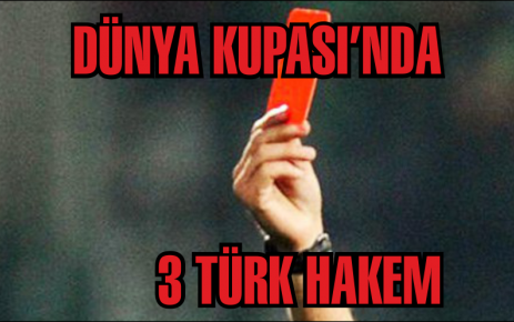 Dünya Kupası'nda 3 Türk Hakem
