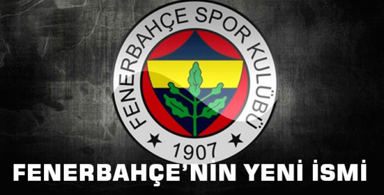 Fenerbahçe'nin yeni ismi!