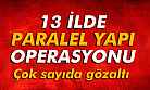 13 ilde eş zamanlı operasyon