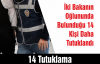 14 kişi tutuklandı