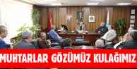 Muhtarlar Gözümüz Kulağımız