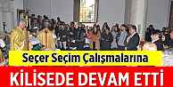 Seçer, Seçim Çalışmalarına Kilise'de Devam Etti.