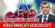 İlk kez Güney Kore'ye Kiraz İhracatı