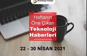 Teknoloji Haberleri (22 – 30 Nisan 2021)