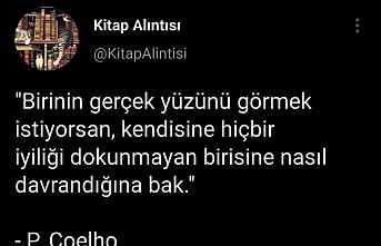 "Birinin gerçek yüzünü görmek istiyorsan,