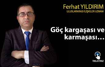 Göç kargaşası ve karmaşası