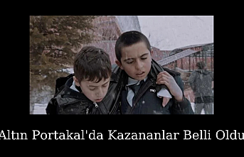 Altın Portakal'da Kazananlar Belli Oldu