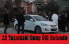 25 Yaşındaki Genç Ölü Bulundu