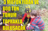 3 MİLYON FİDAN VE 800 TON TOHUM TOPRAKLA BULUŞACAK...