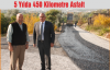5 Yılda 450 Kilometre Asfalt