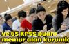 60 ve 65 KPSS puanı ile memur alan kurumlar