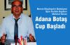 Adana Botaş Cup Başladı