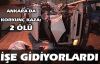 Ankara'da korkunç kaza