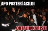Apo posteri açıldı, ilçe karıştı