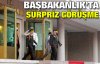 Başbakanlık'ta sürpriz görüşme 