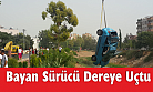 Bayan Sürücü Dereye Uçtu