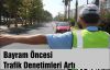 Bayram Öncesi Trafik Denetimleri Arttı