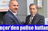 Dinçer’den polise kutlama