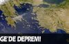 Ege'de deprem!