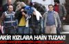 Fakir kızlara hain tuzak!