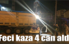 Feci kaza 4 can aldı