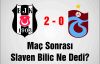 Maç Sonrası Slaven Bilic Ne Dedi?