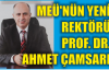 MEÜ'NÜN YENİ REKTÖRÜ PROF. DR. AHMET ÇAMSARI