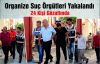 Organize Suç Örgütleri Yakalandı 