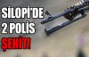 Silopi'de 2 polis şehit oldu