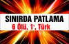 SINIRDA PATLAMA