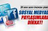 Sosyal medyada paylaşımlara dikkat!
