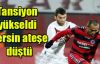Tansiyon yükseldi Mersin ateşe düştü