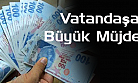 Vatandaşa Büyük Müjde